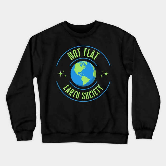 Not Flat Earth Society Crewneck Sweatshirt by Kenny The Bartender's Tee Emporium